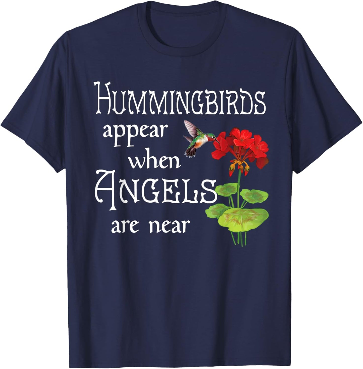 Hummingbirds Appear When Angels Are Near Bird Lover T-Shirt - T-Shirt | Navy