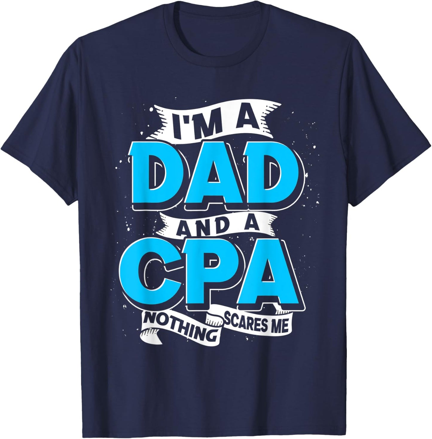 Certified Public Accountant Dad Accounting Fathers Day CPA T-Shirt - T-Shirt | Navy