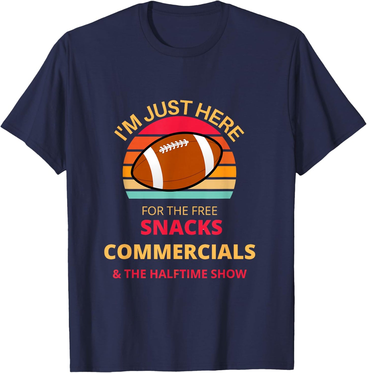 I'm just here for the free snacks commercials half time show T-Shirt - T-Shirt | Navy