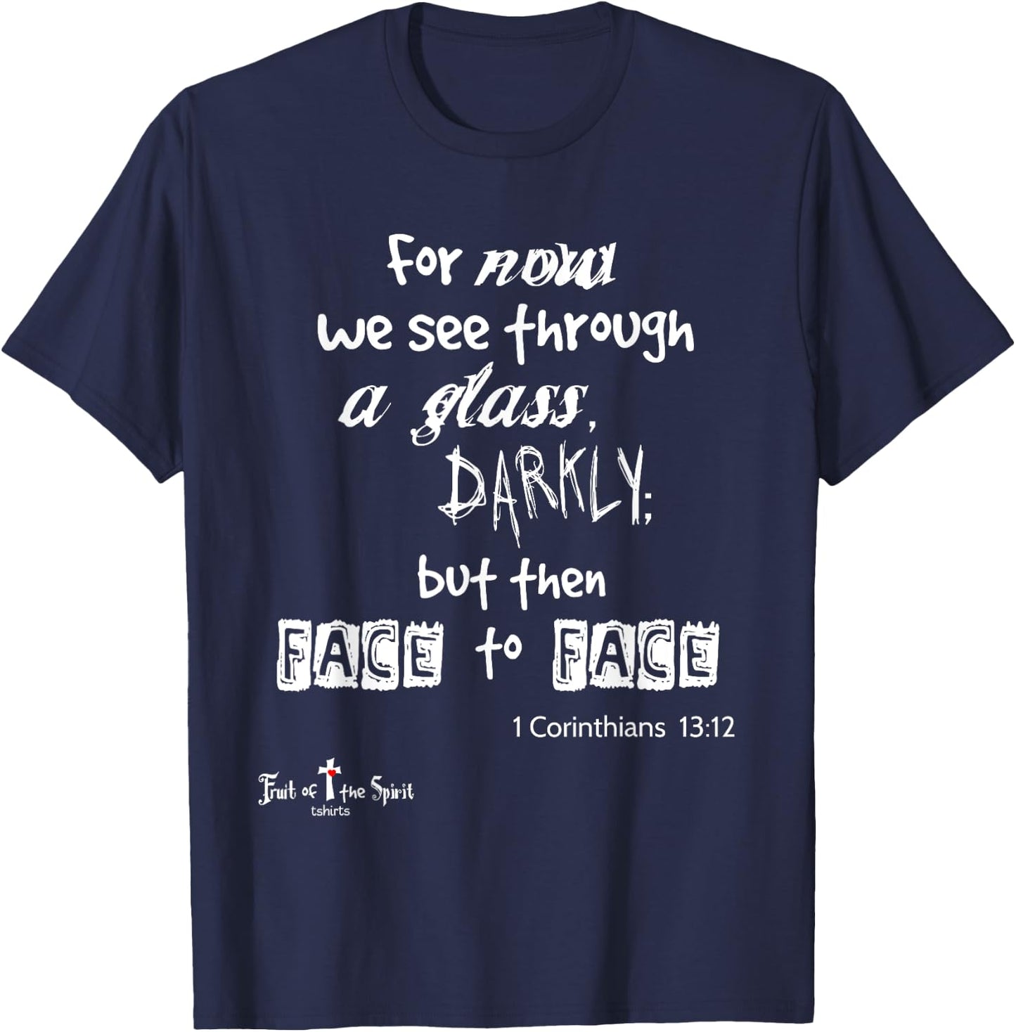 For now we see through a glass darkly 1 Corinthians 13:12 T-Shirt - T-Shirt | Navy