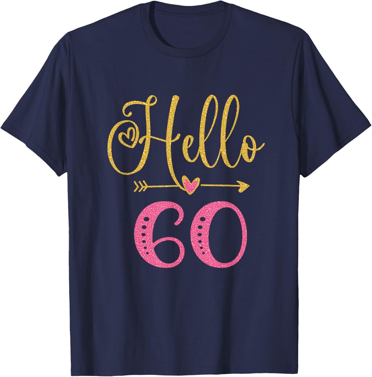 Hello 60 Years Old Women's 60th Birthday T-Shirt - T-Shirt | Navy
