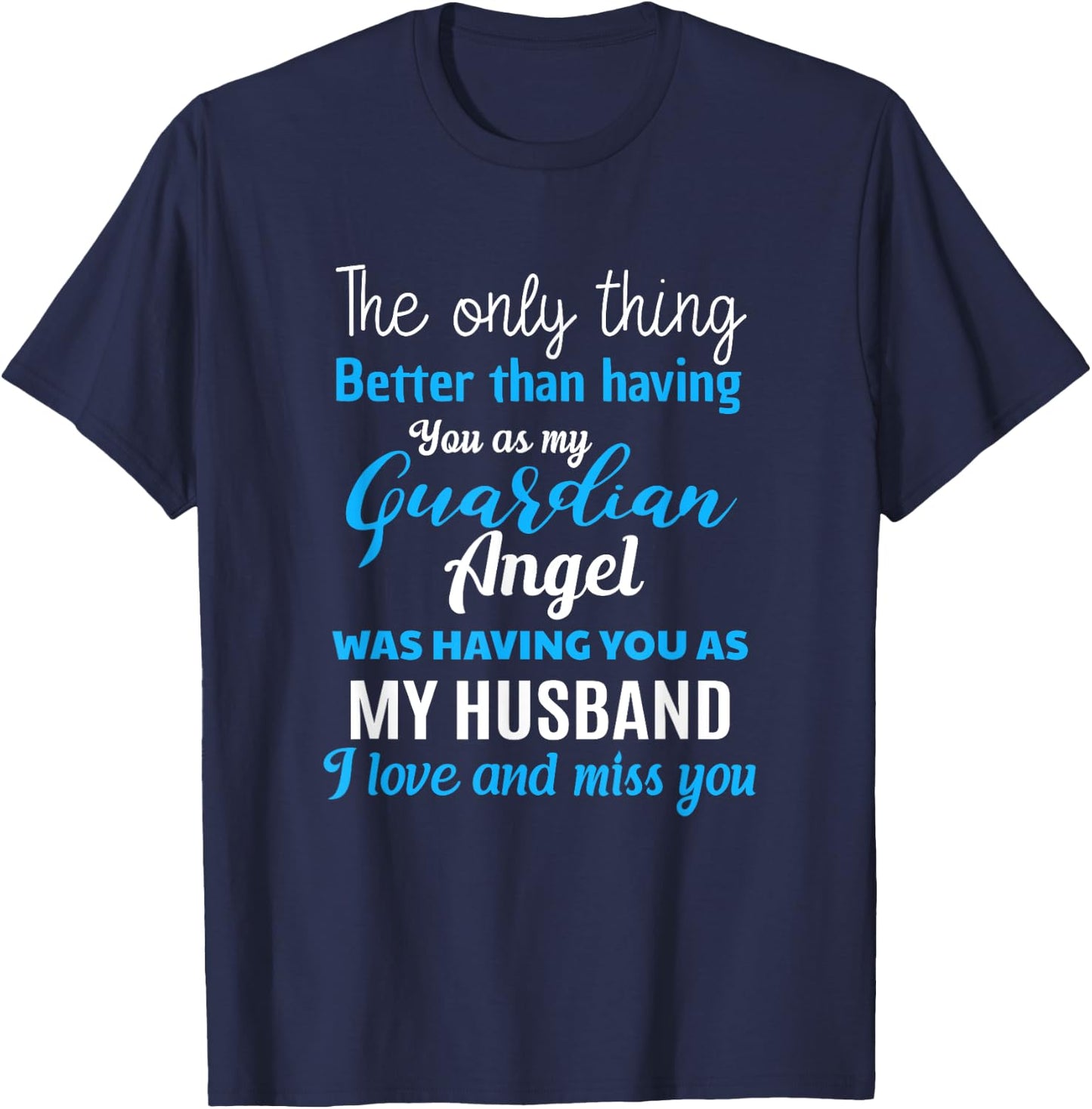 My Guardian Angel Was Having You As My Husband Memorial T-Shirt - T-Shirt | Navy