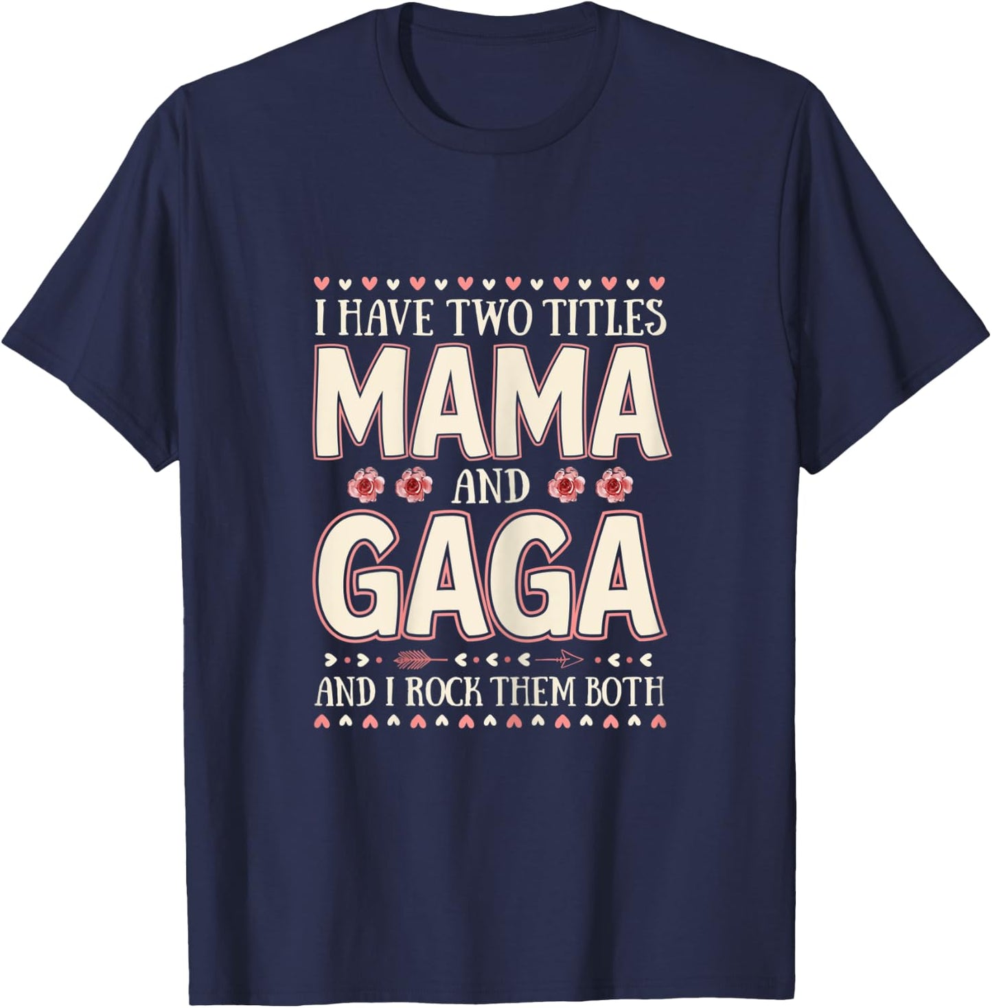 I Have Two Titles Mama And Gaga Floral Mother’s Day T-Shirt - T-Shirt | Navy