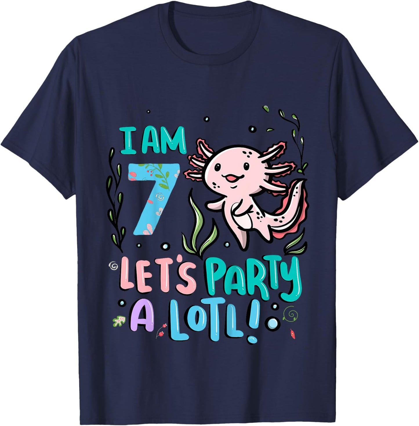 7th Birthday Axolotl - I Am 7 Let's Party A Lotl T-Shirt - T-Shirt | Navy