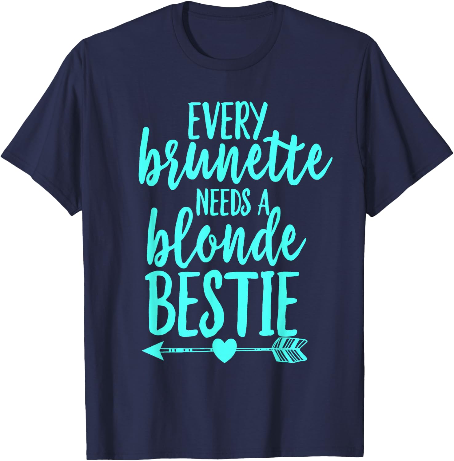 Every Brunette Needs A Blonde Bestie BFF Cool Aqua T-Shirt - T-Shirt | Navy