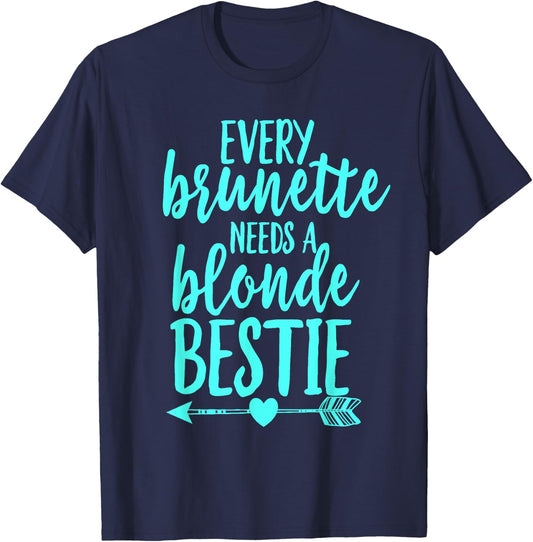 Every Brunette Needs A Blonde Bestie BFF Cool Aqua T-Shirt - T-Shirt | Navy