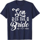 Son Of The Bride Wedding Party Family Bridal Shower Groom T-Shirt - T-Shirt | Navy