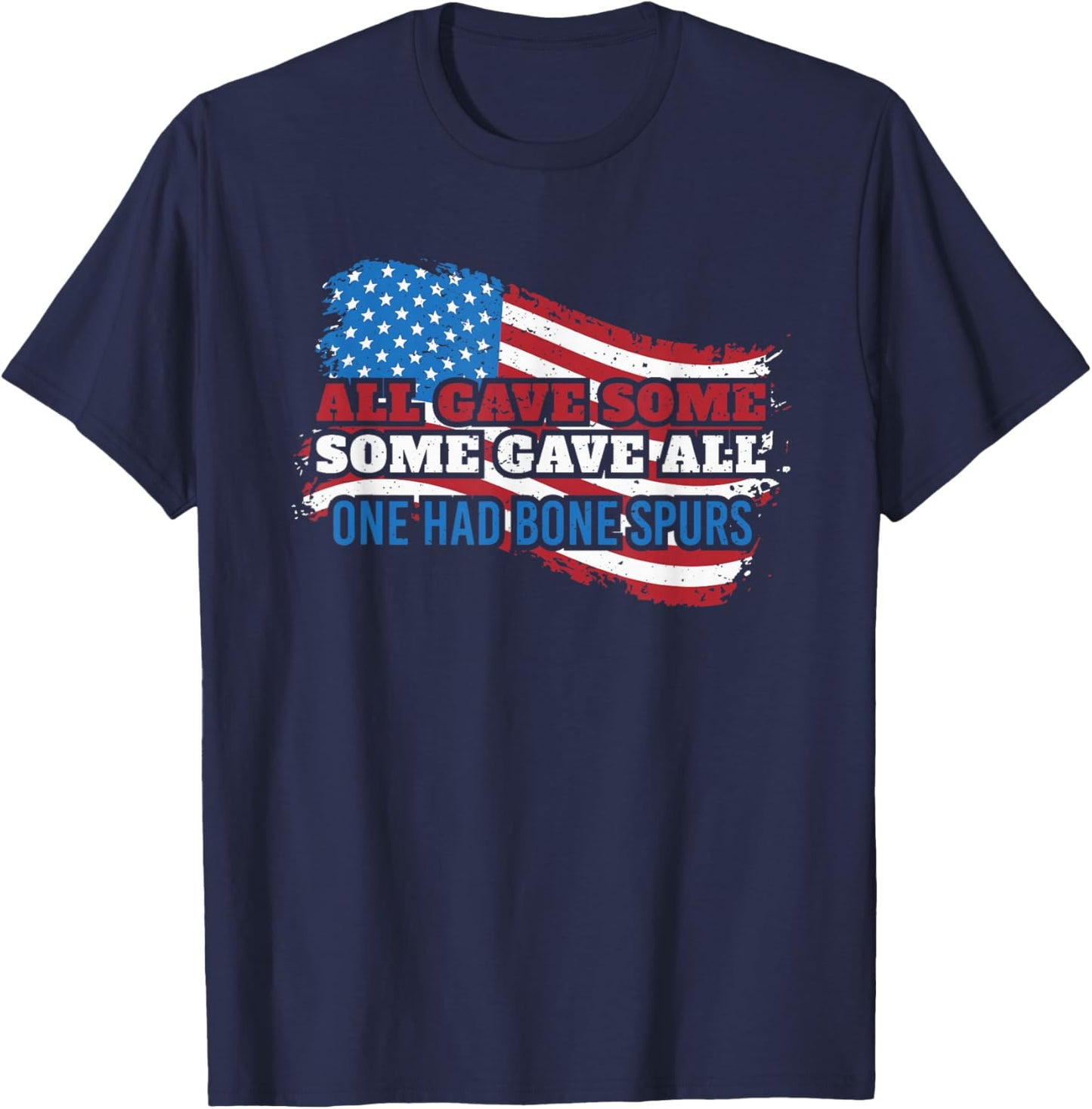 all gave some some gave all one had bone spurs USA T-Shirt - T-Shirt | Navy