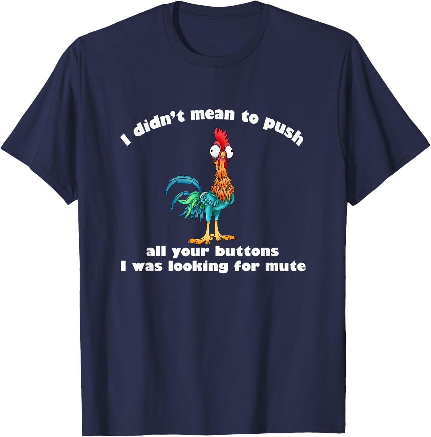 I Didn’t Mean To Push All Your Buttons T-Shirt - T-Shirt | Navy