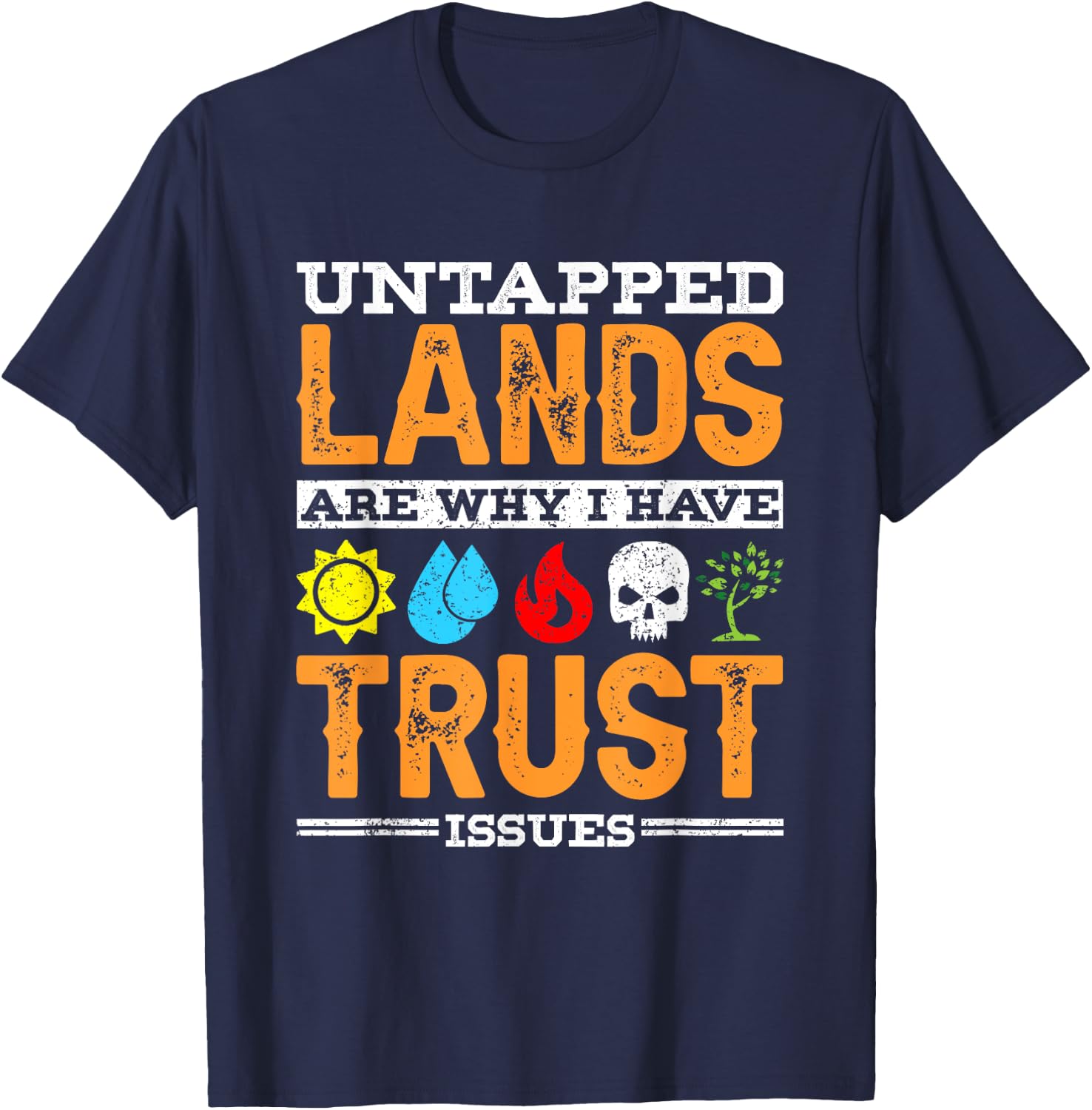 Untapped Lands Trust Issues Funny Magic Geek TCG T-Shirt - T-Shirt | Navy