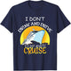 Cruise Ship dont drink and drive i sip and cruise ship T-Shirt - T-Shirt | Navy