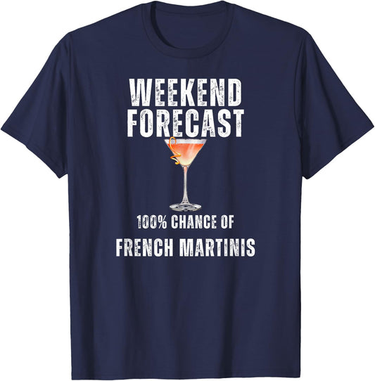 Weekend Forecast 100% Chance of French Martinis T-Shirt - T-Shirt | Navy