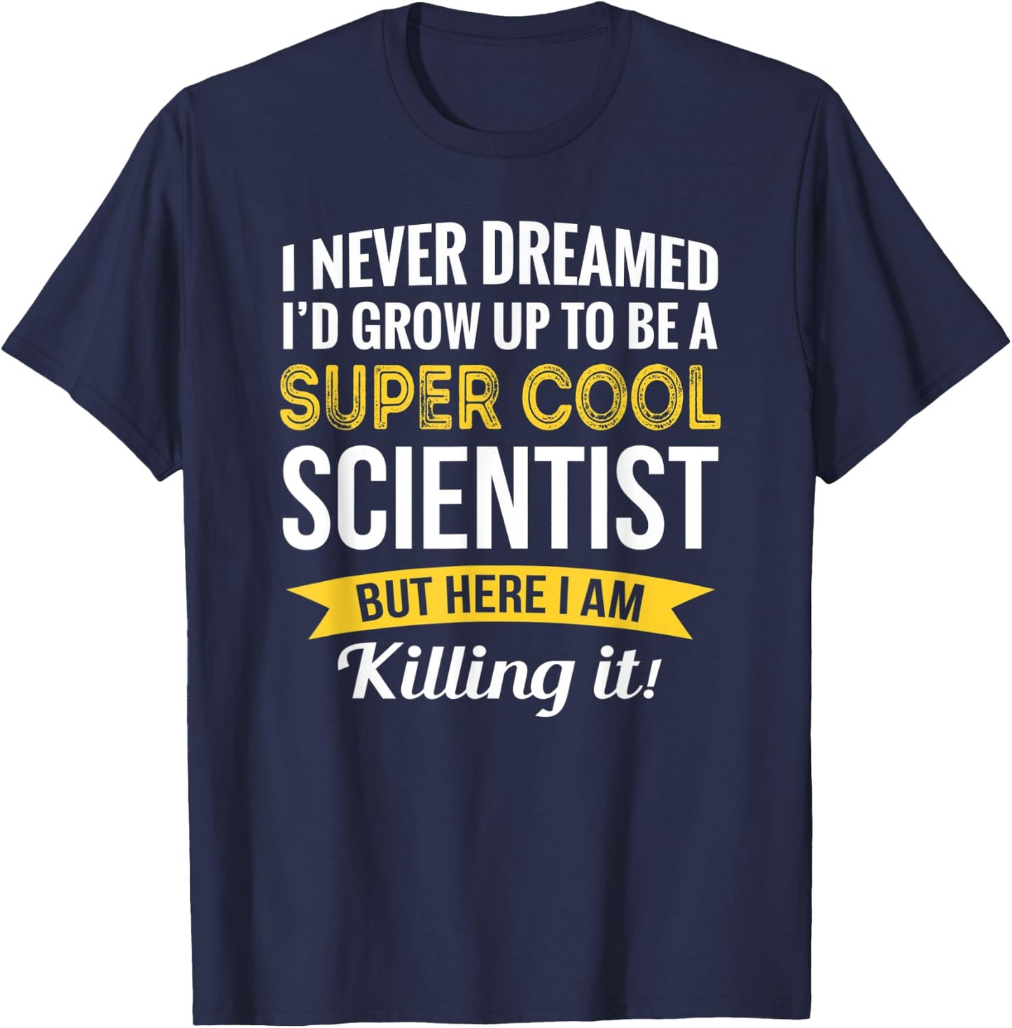 Scientist Gifts Funny T-Shirt - T-Shirt | Navy
