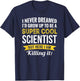 Scientist Gifts Funny T-Shirt - T-Shirt | Navy