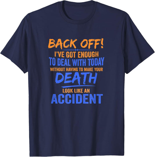 Back Off! I've Got Enough To Deal With Today Apparel T-Shirt - T-Shirt | Navy