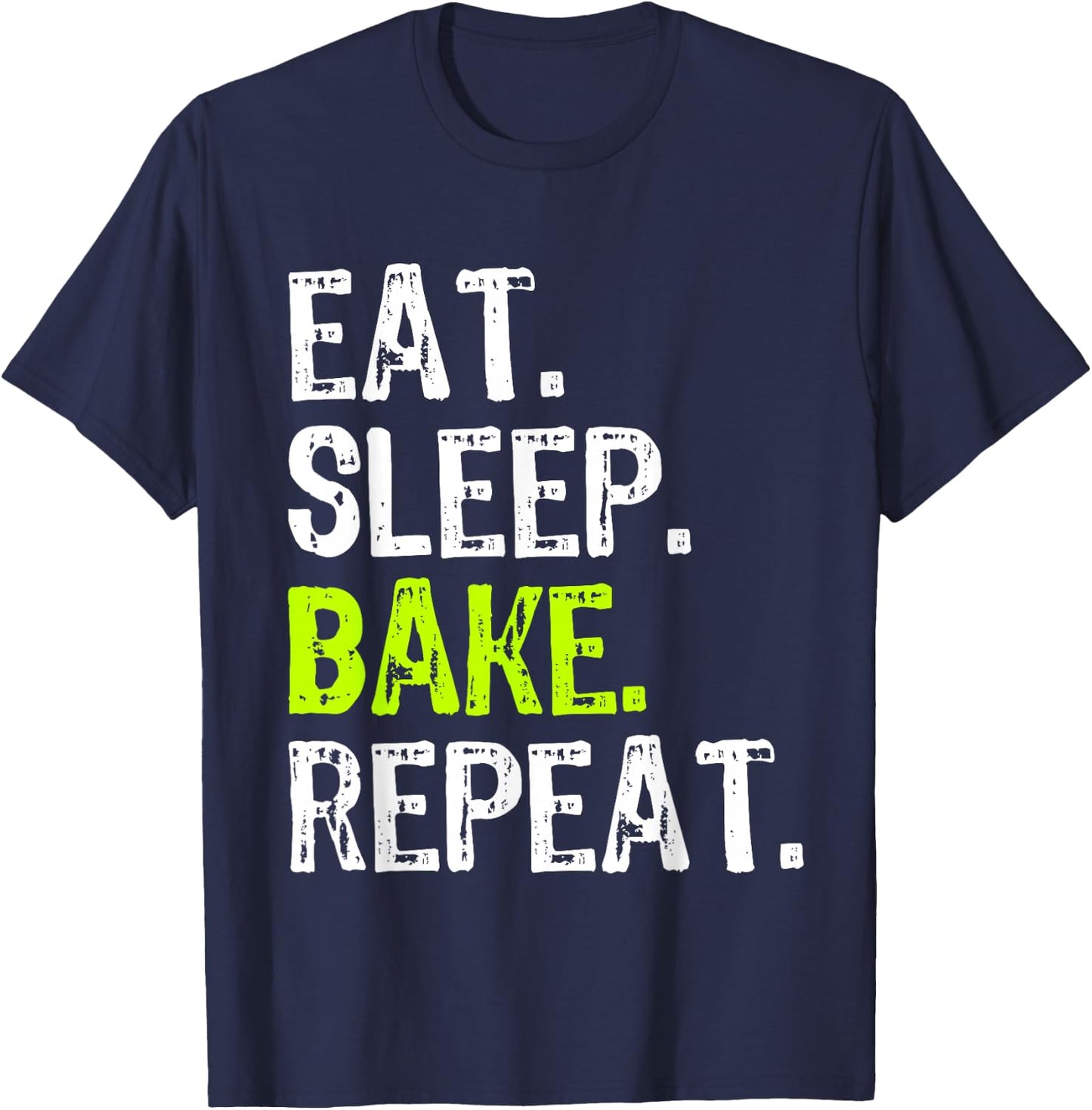 Eat Sleep Bake Repeat Baking Baker Funny Bakery T-Shirt - T-Shirt | Navy