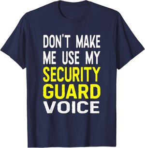 Don't Make Me Use My Security Guard Voice Funny Officer T-Shirt - T-Shirt | Navy