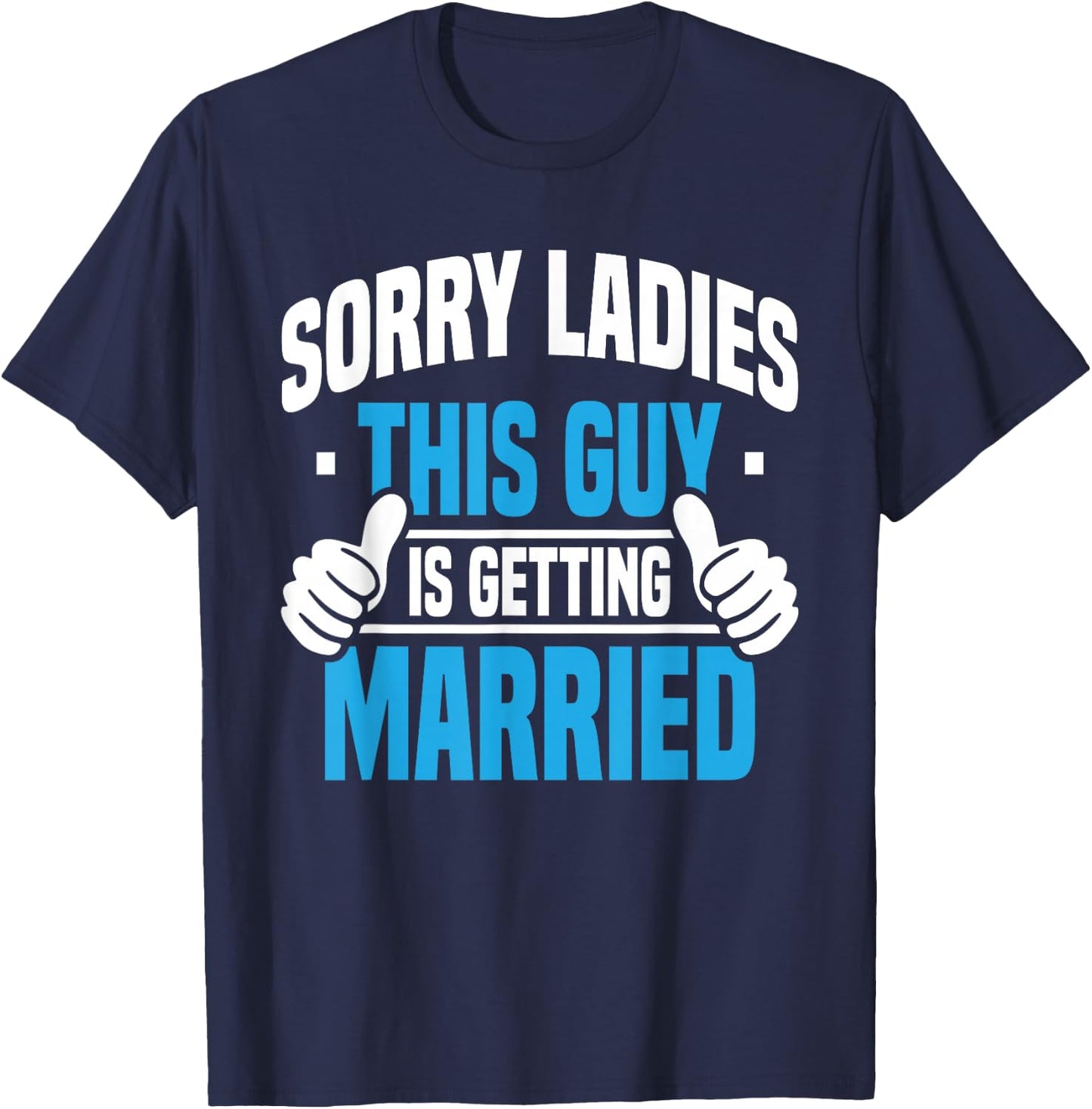 Sorry Ladies - Bachelor Party Stag Groomsmen Getaway Wedding T-Shirt - T-Shirt | Navy
