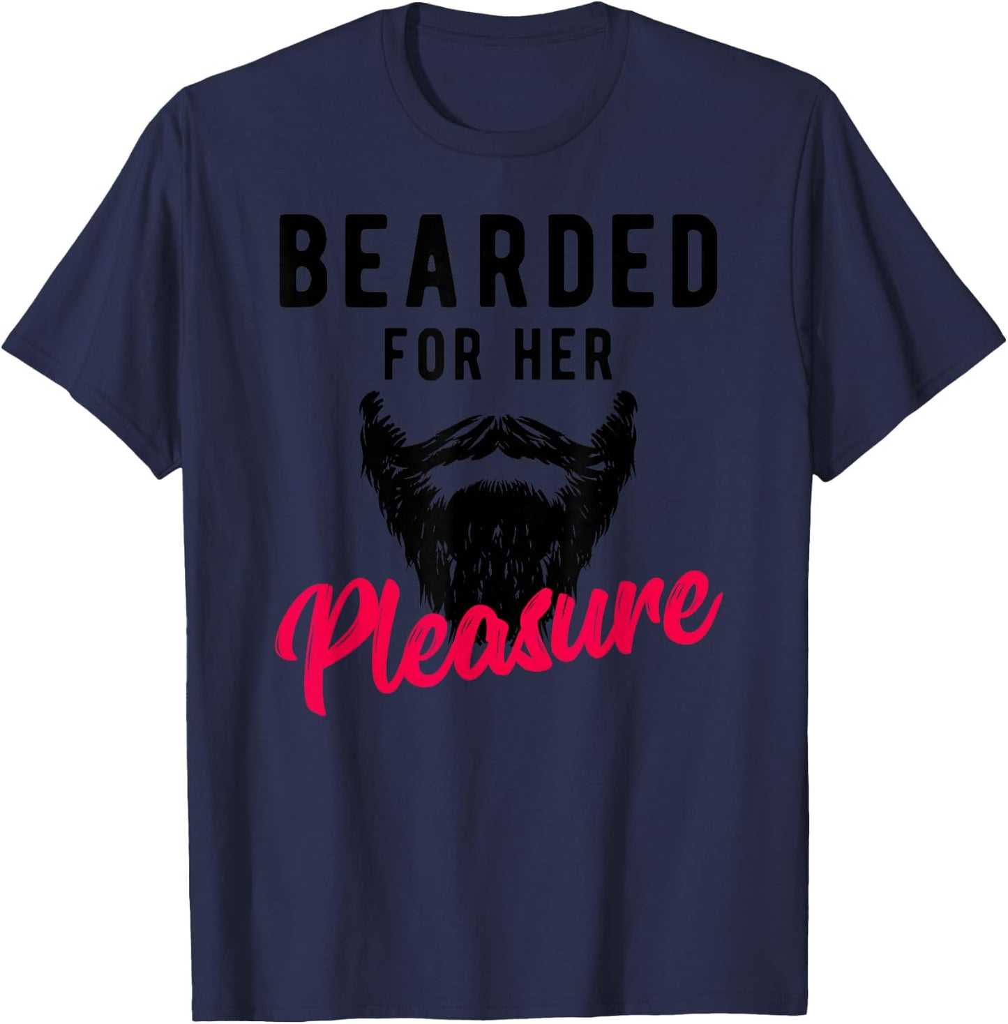 Bearded Pleasure - Funny Humor Joke T-Shirt - T-Shirt | Navy