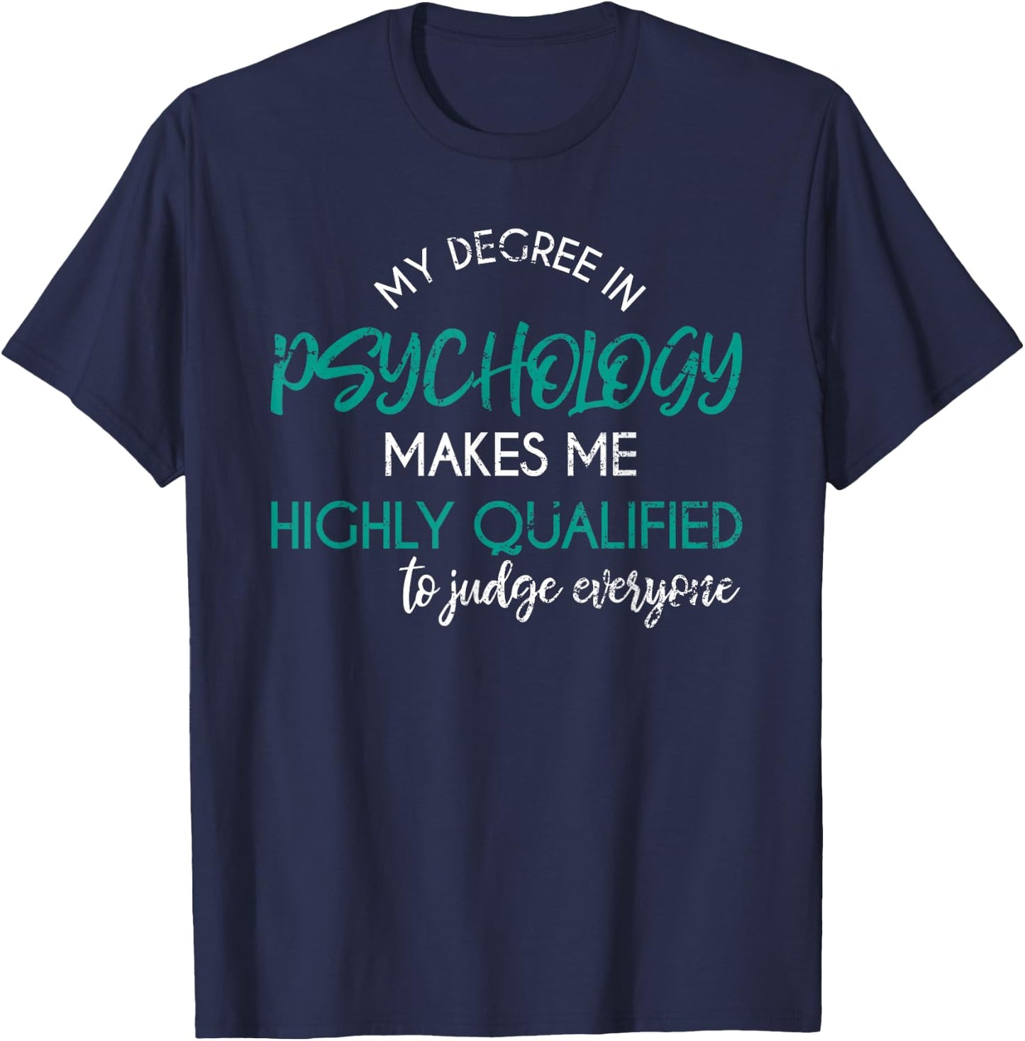 Mein Abschluss erlaubt ES über jeden zu urteilen Psychology T-Shirt - T-Shirt | Navy