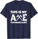 This Is My Axe Throwing Shirt Target Hatchet Gift T-Shirt - T-Shirt | Navy