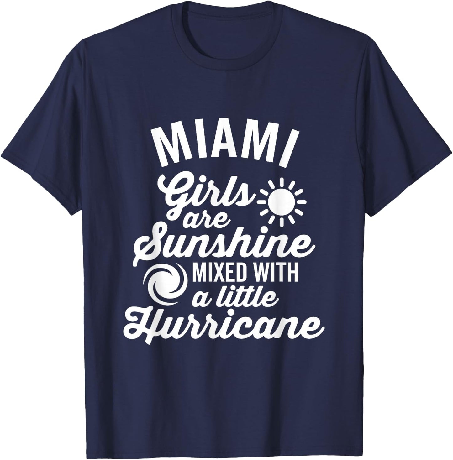 Miami Girls Are Sunshine and a Hurricane Dark T-Shirt - T-Shirt | Navy