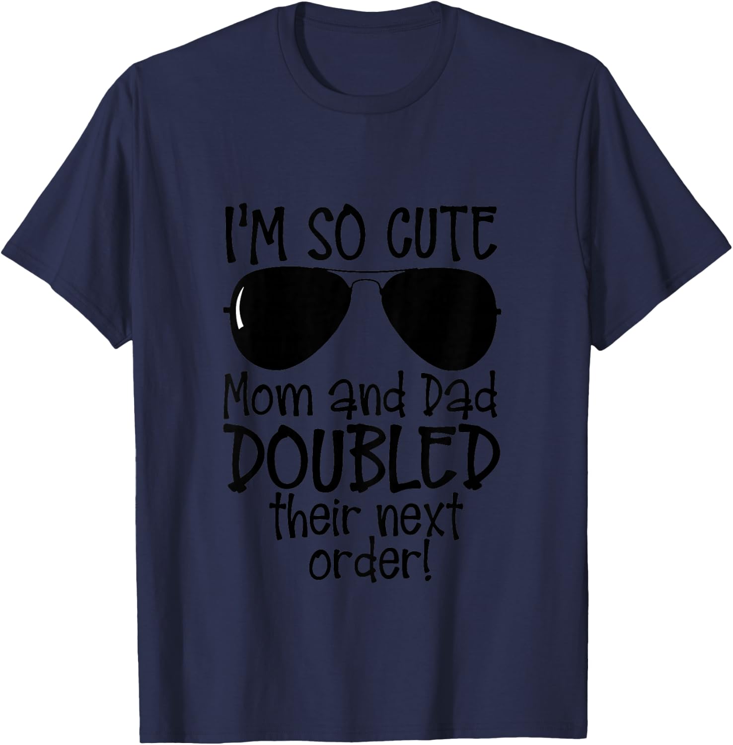 I'm So Cute Mom And & Dad Doubled Their Next Order Twins T-Shirt - T-Shirt | Navy