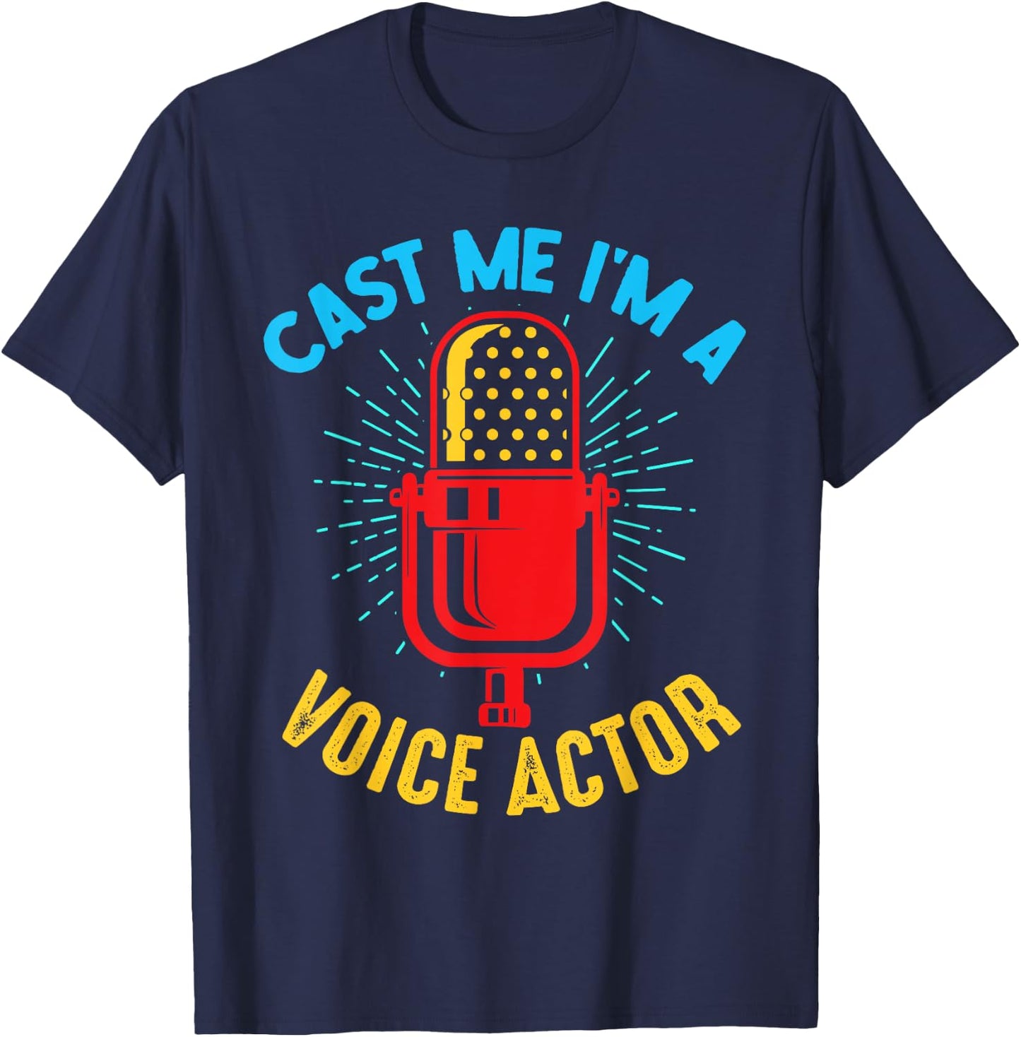 Cast Me I'm A Voice Actor Voice Over Artist T-Shirt - T-Shirt | Navy