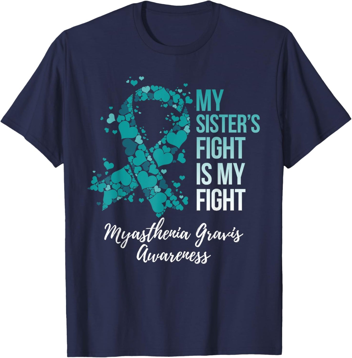 My Sister’s Fight Is My Fight Myasthenia Gravis MG Awareness T-Shirt - T-Shirt | Navy