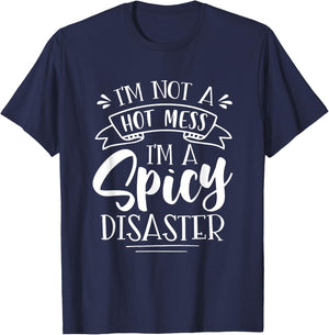 Not Hot Mess I'm Spicy Disaster Girl Funny Trendy Saying T-Shirt - T-Shirt | Navy