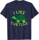 I Like Turtles Tortoise Sea Animal Funny Gift T-Shirt - T-Shirt | Navy