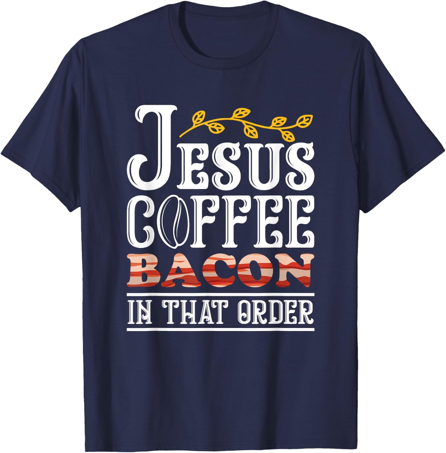 Jesus Coffee Bacon Breakfast Bacon Lover Meat Bacon & Egg T-Shirt - T-Shirt | Navy