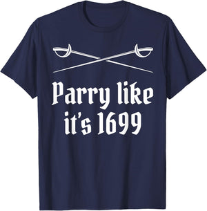 Fencing Parry Like It's 1699 Fencer Sword Fight Epee Fence T-Shirt - T-Shirt | Navy