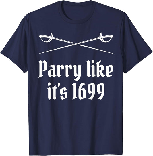 Fencing Parry Like It's 1699 Fencer Sword Fight Epee Fence T-Shirt - T-Shirt | Navy
