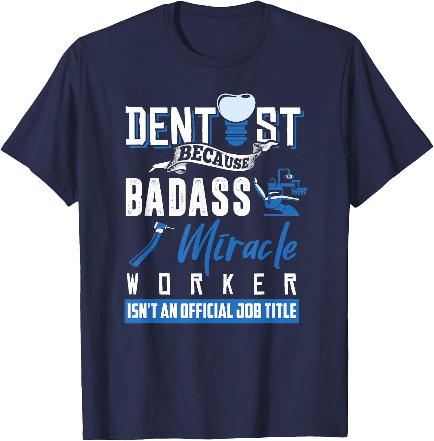 Dentist Shirt Funny Dentist Dental Saying Tooth Quote Gift T-Shirt - T-Shirt | Navy