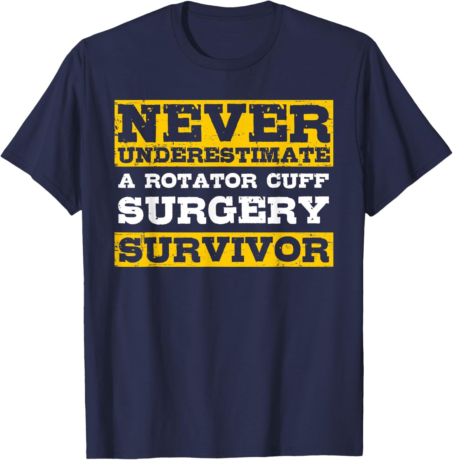 Never Underestimate A Rotator Cuff Surgery Survivor T-Shirt - T-Shirt | Navy