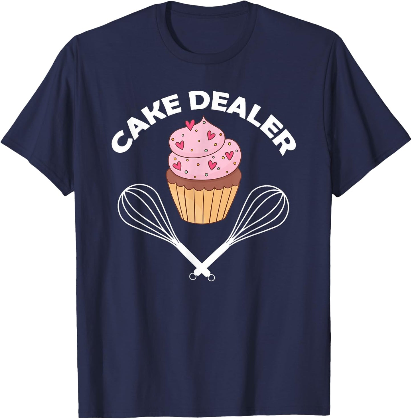 Cake Dealer Funny Cake Dealer Baking Lover Cake Dealer T-Shirt - T-Shirt | Navy