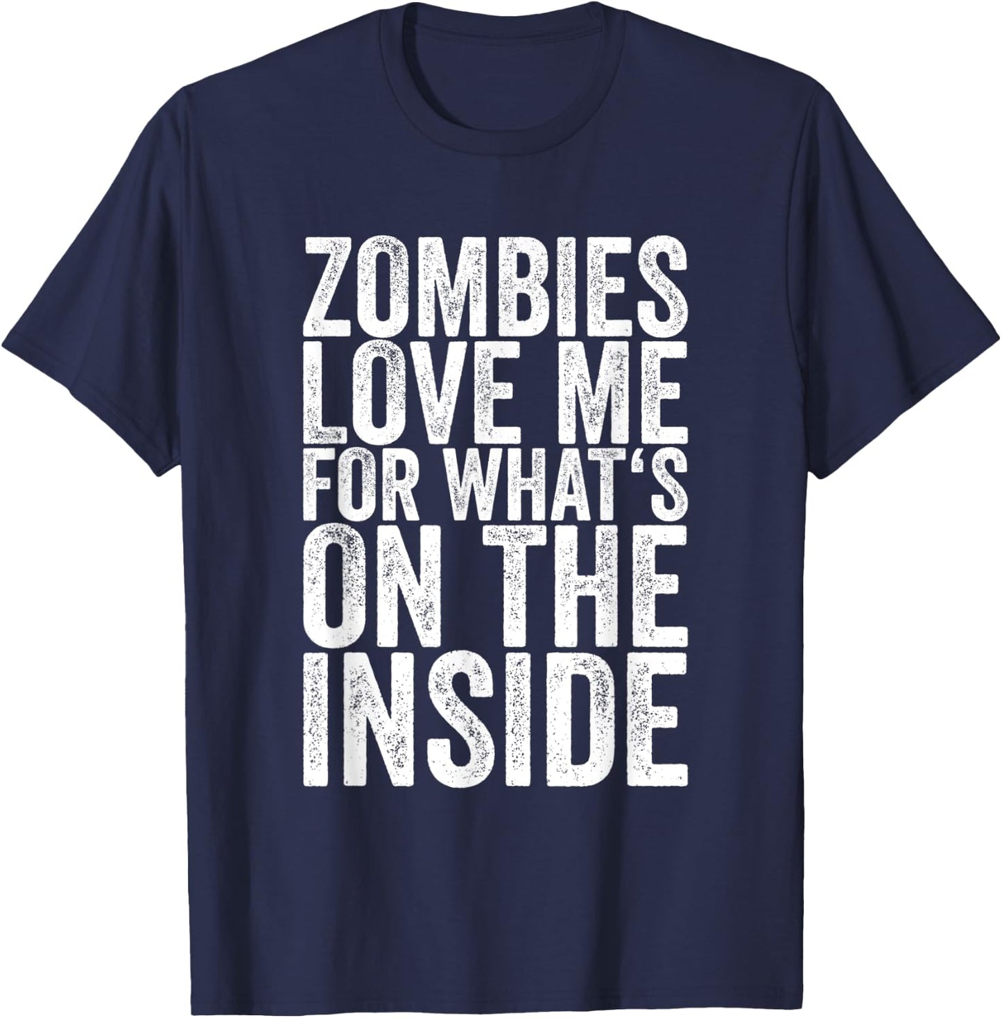 Zombies Love Me For What's On The Inside T-Shirt - T-Shirt | Navy