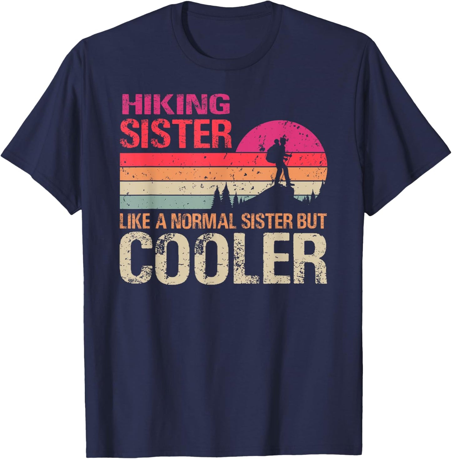 Hiking Sister Like A Normal Sister But Cooler Trekking T-Shirt - T-Shirt | Navy