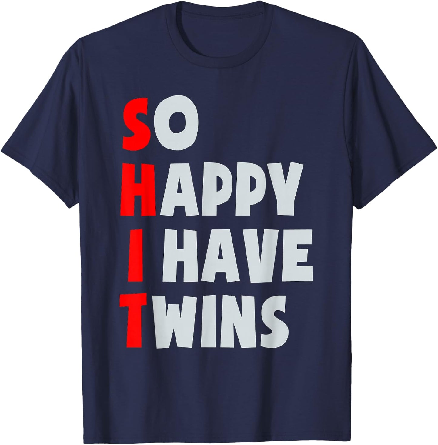 So Happy I Have Twins Funny Parent Twin Mom Dad Mothers Day T-Shirt - T-Shirt | Navy