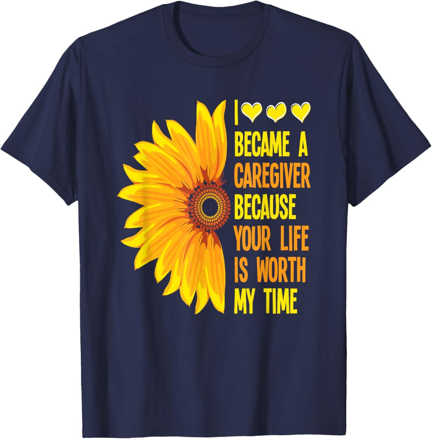 I Became Caregiver Because Your Life Is Worth Time Caregiver T-Shirt - T-Shirt | Navy