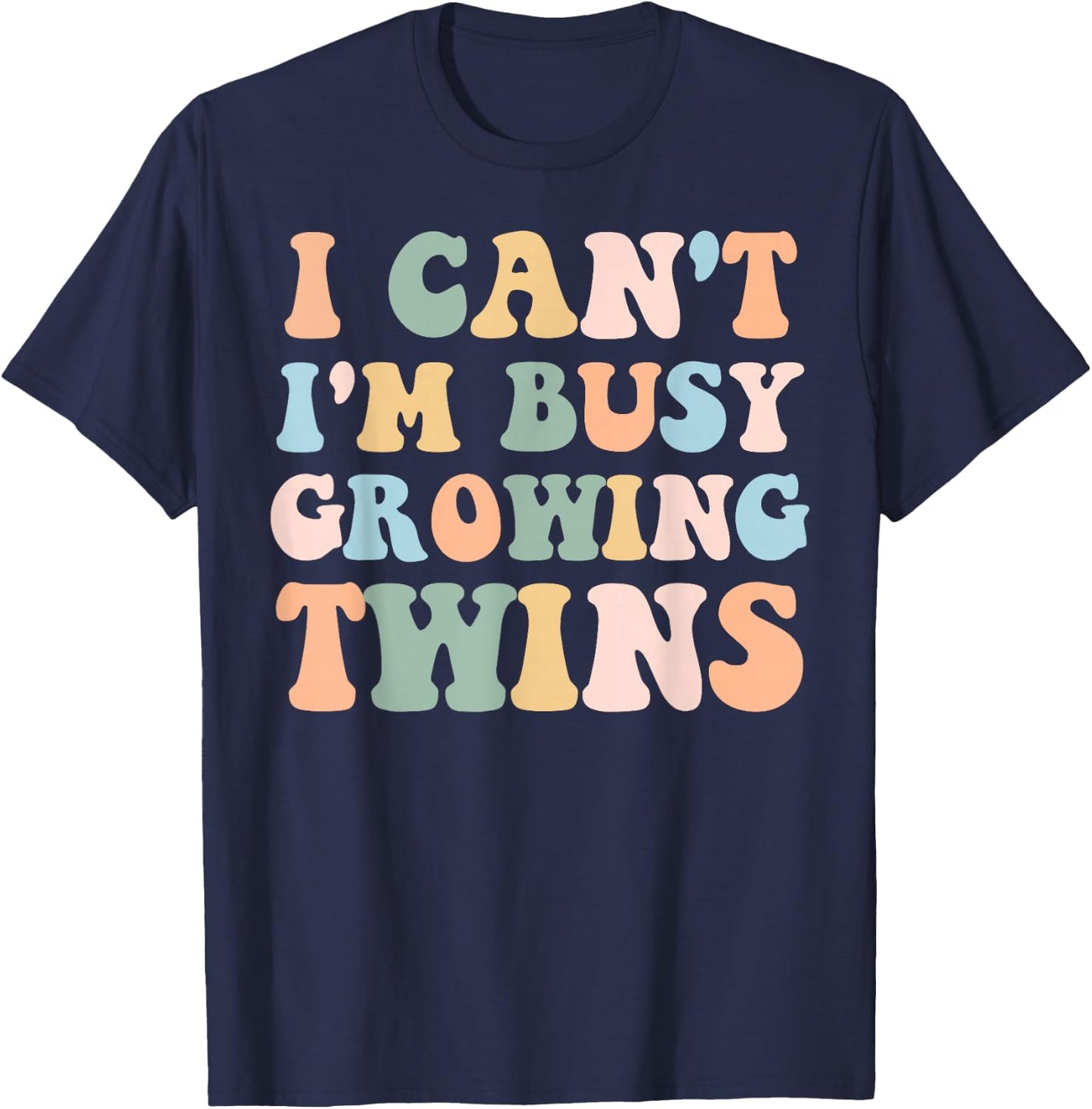 I Can't I'm Busy Growing Twins Pregnancy Reveal Announcement T-Shirt - T-Shirt | Navy