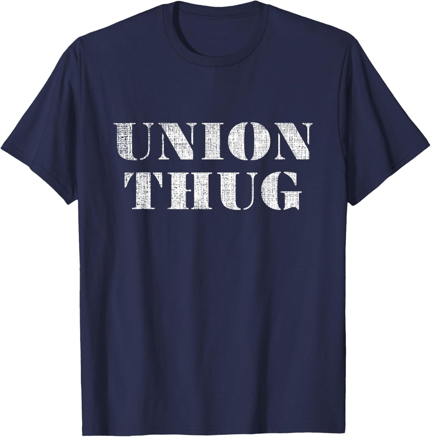 Union Thug Distressed Protest Union Worker T-Shirt - T-Shirt | Navy