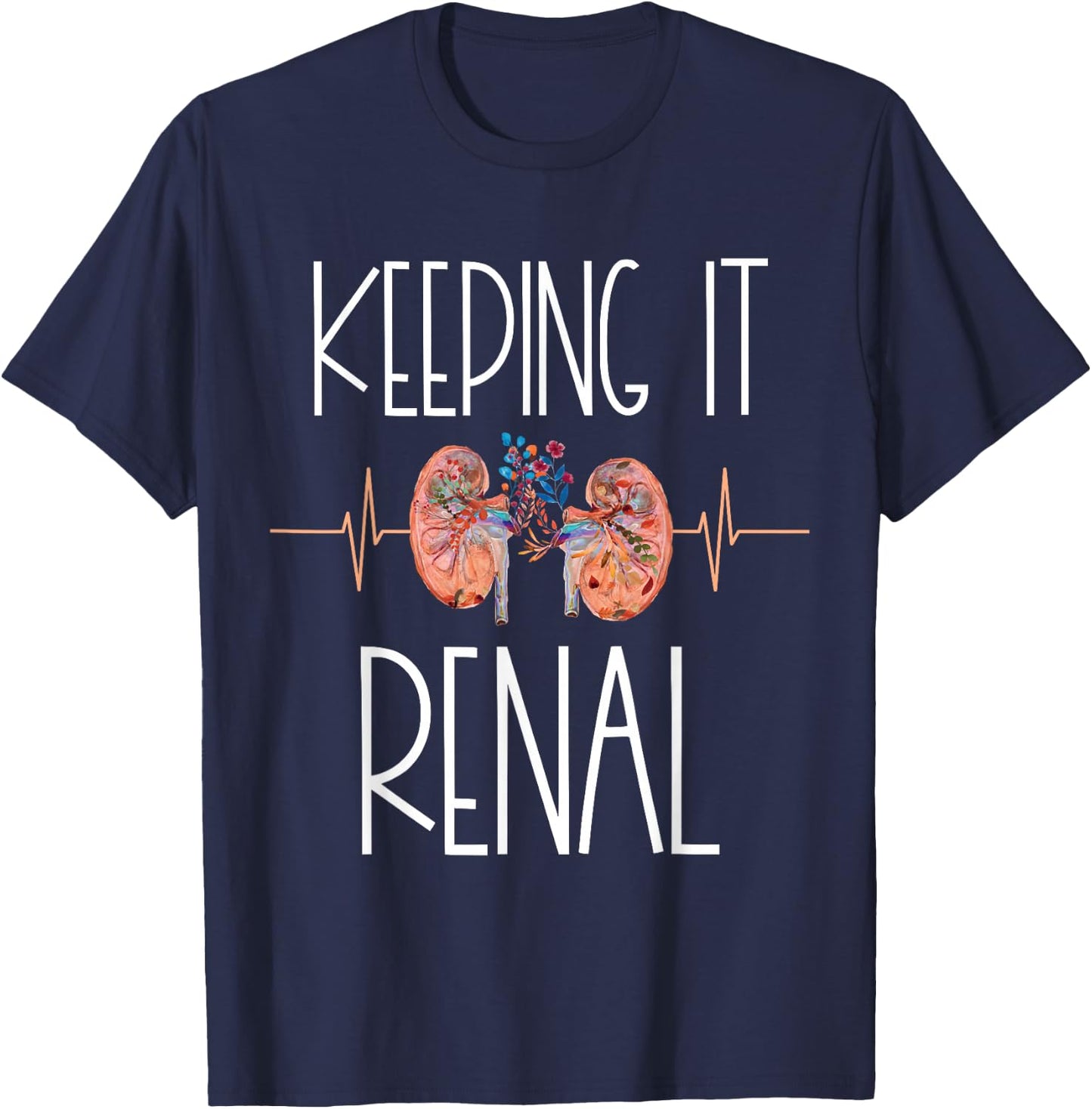 Dialysis Technician Week Keeping It Renal Nephrology Nurse T-Shirt - T-Shirt | Navy