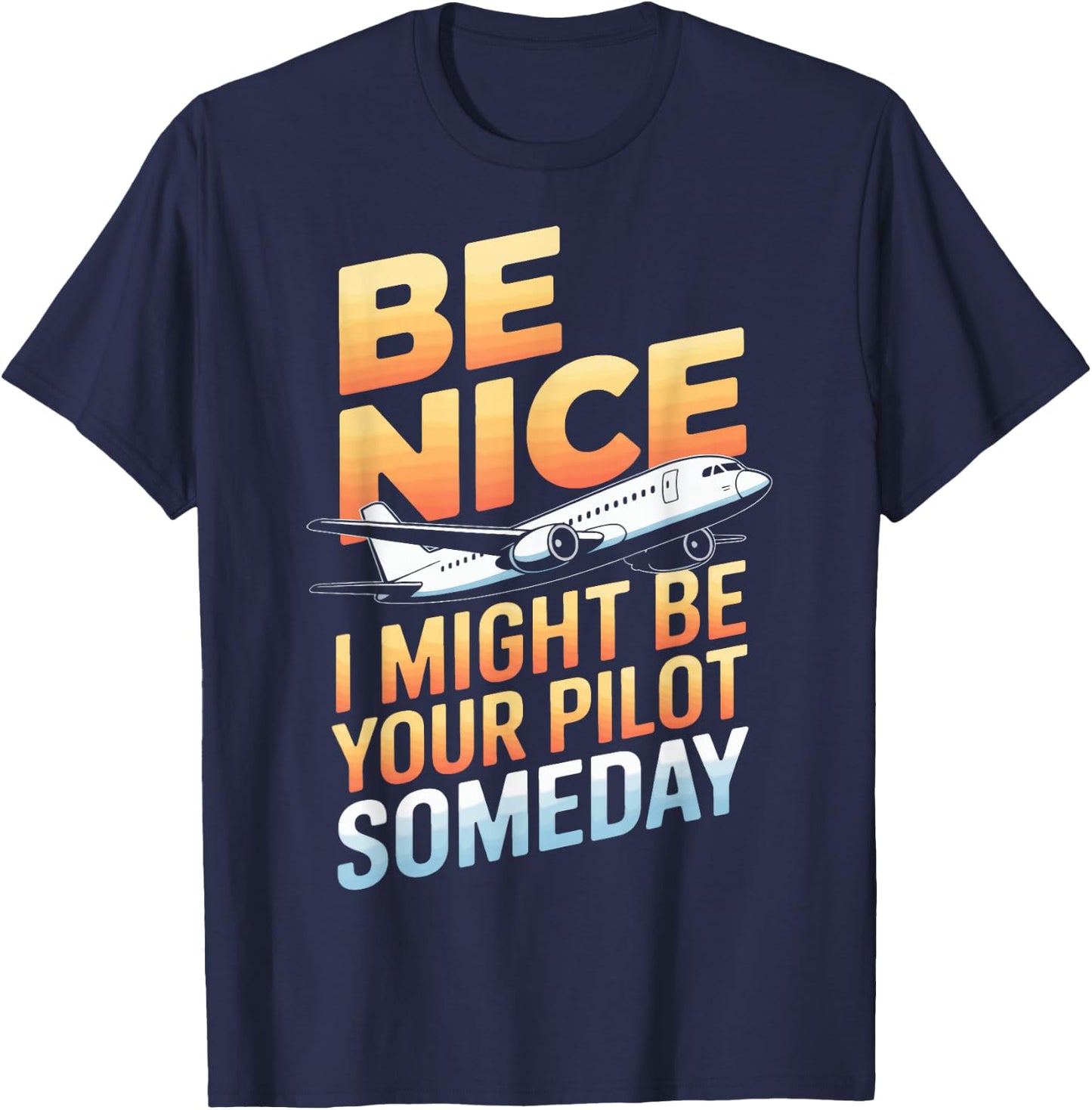 Be Nice I Might Be Your Pilot T-Shirt - T-Shirt | Navy