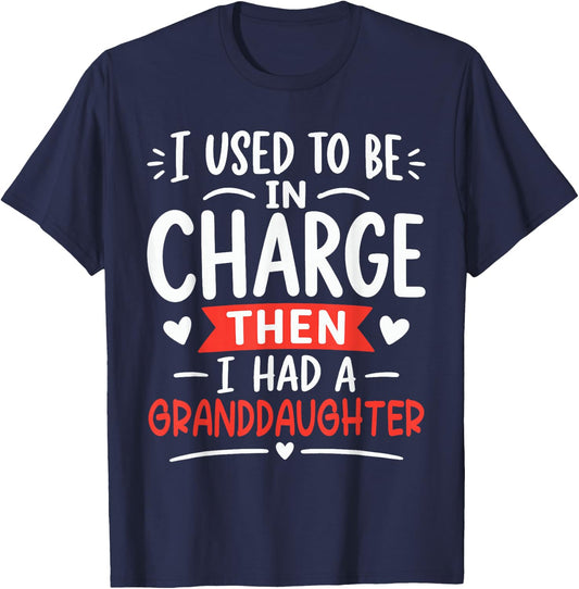 I Used to Be in Charge Then I Had A Granddaughter T-Shirt - T-Shirt | Navy