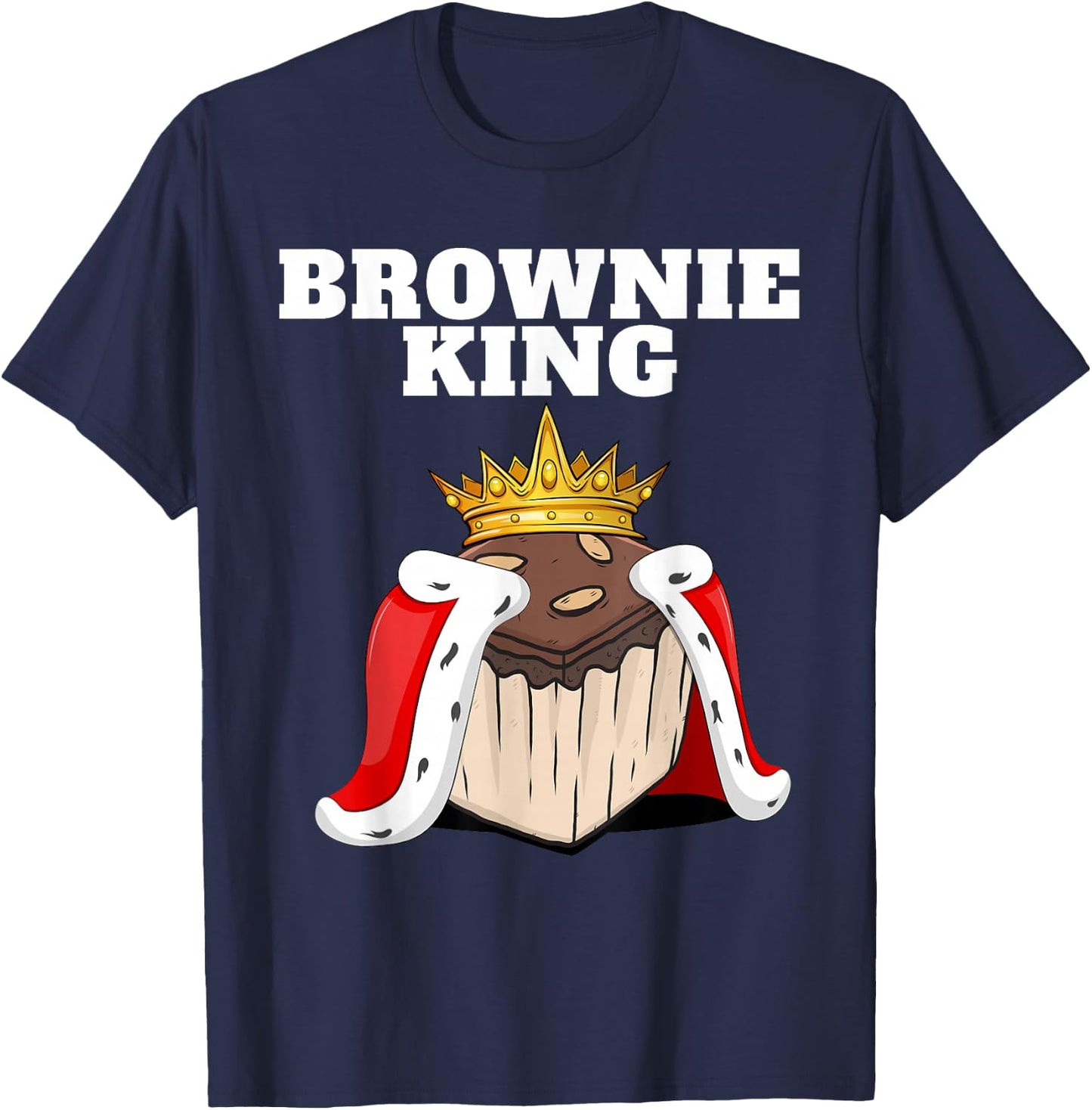 Brownie King | Brownies Lover Shirt | Cute Brownie T-Shirt - T-Shirt | Navy