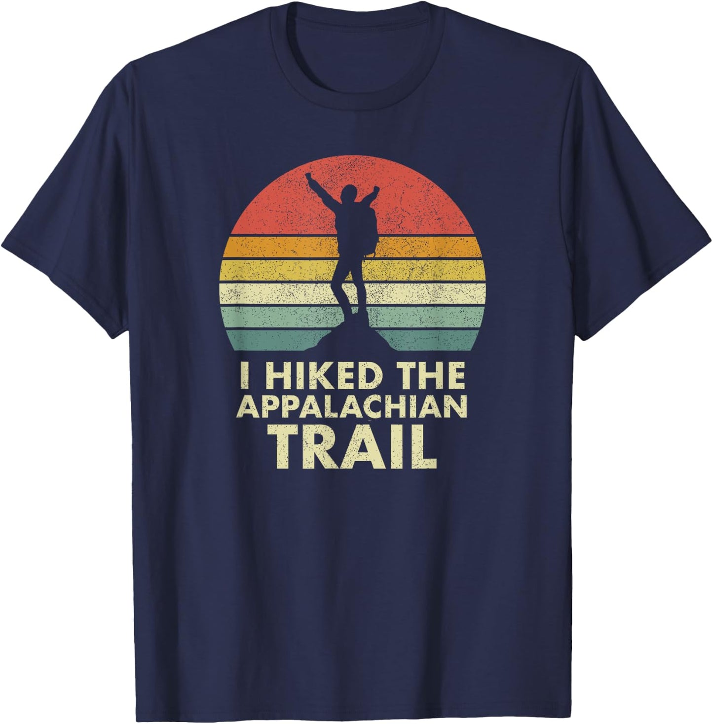 I Hiked the Appalachian Trail AT Thru-hiked Thru-hiker T-Shirt - T-Shirt | Navy