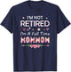 I'm Not Retired I'm A Full Time MomMom Birthday Mother's Day T-Shirt - T-Shirt | Navy