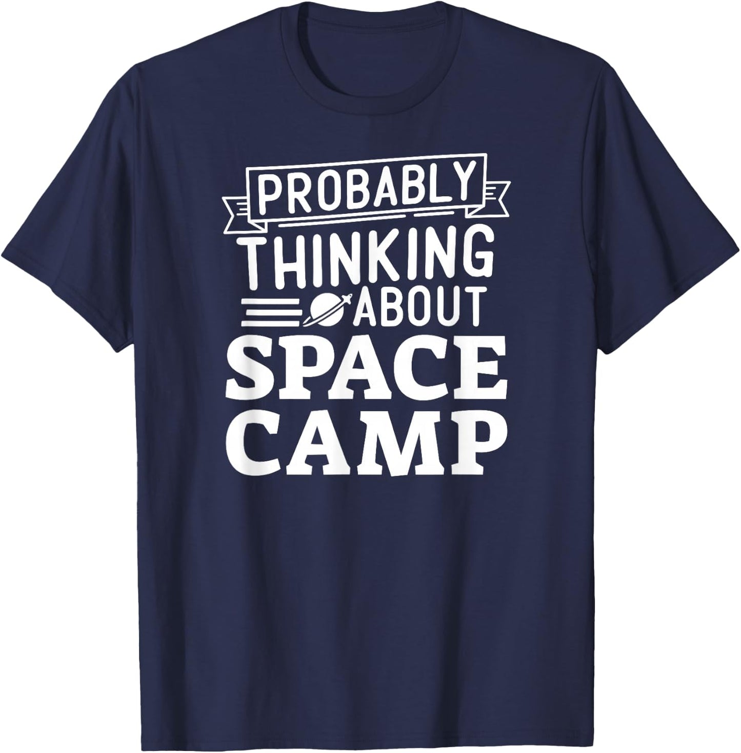 Probably Thinking About Space Camp T-Shirt - T-Shirt | Navy